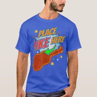 T-shirt Placer Uke ici I Ukulele Player Guitare Instrument