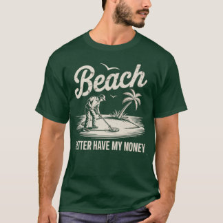 T-shirt Plage Mieux Avoir Mon Argent