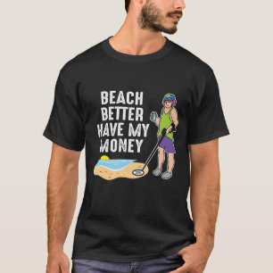 T-shirt Plage Mieux vaut avoir mon argent - Détection de 