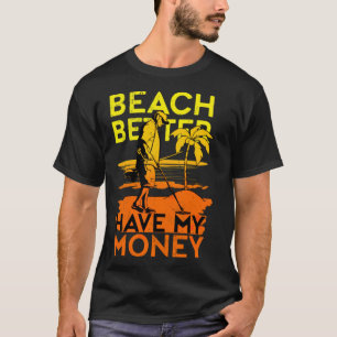 T-shirt Plage Mieux vaut avoir mon argent métal Détecter