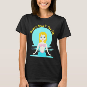 T-shirt Plage Ne M'Essaie Pas Sirène Sarcastique Femmes Si