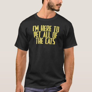 T-shirt Plaisanter Sarcastique Je suis ici pour jouer tous