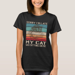 T-shirt Plaisanterie Désolé Je suis En Retard Mon Chat Éta