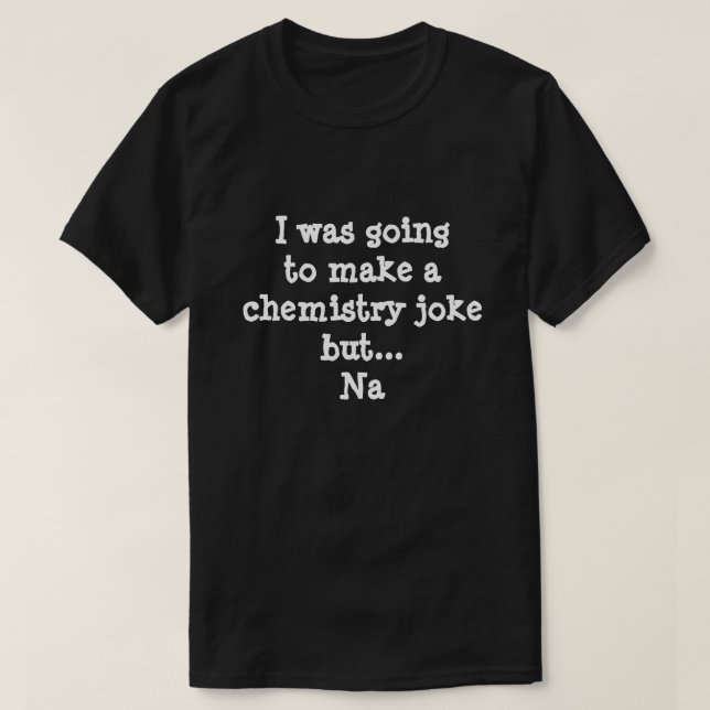 T-shirt Plaisanterie drôle de chimie (Design devant)