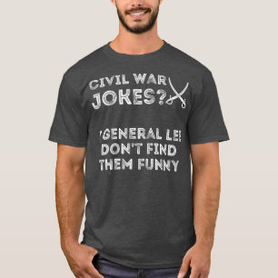 T-shirt Plaisanteries Sur La Guerre Civile Drôle Enseigna