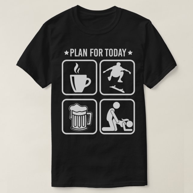 T-shirt Plan d'aujourd'hui Coffee Skateboard Beer Drôle Ho (Design devant)