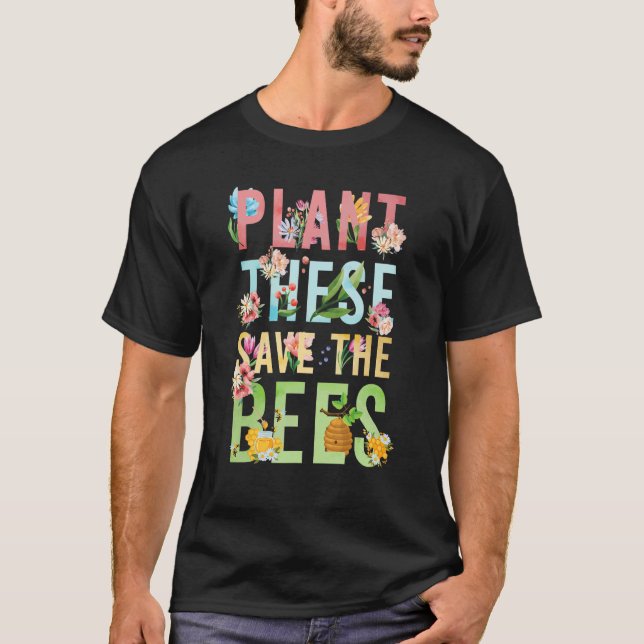 T-shirt Plant These Save The Bees (Devant)