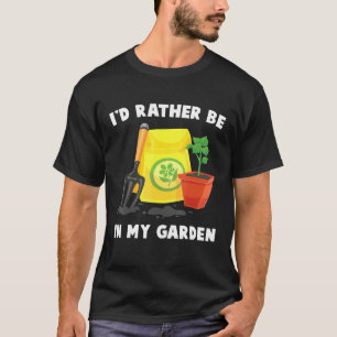 T-shirt Plante - Je Préfère Être Dans Mon Jardin - Gardene
