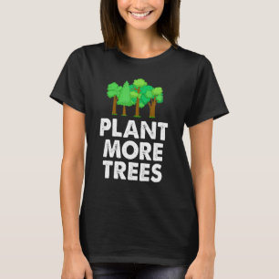 T-shirt Plante Plus d'arbres environnementaliste Activiste