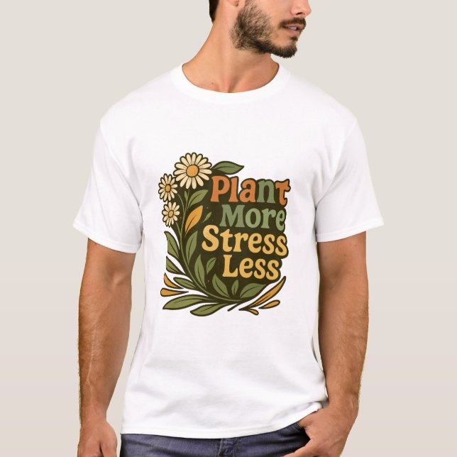 T-shirt Plante Plus De Stress Moins De Citation Florale (Devant)