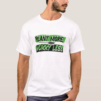 T-shirt Plante Plus, S'inquiéter moins, Nature paisible Te