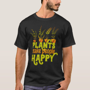 T-shirt Plantes rendent les gens heureux Jardinage Serre