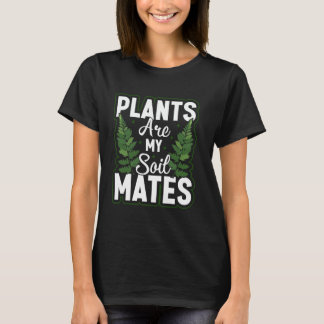 T-shirt Plants Are My Soil Mates Gardening Landscape Natur