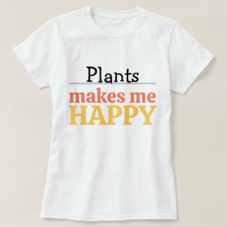 T-shirt Plants Make Me Happy Quote Vibrant Modern Colorful