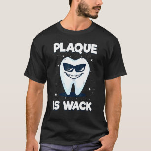 T-shirt Plaque Est Dentiste Wack Dental Hygiéniste Dentair