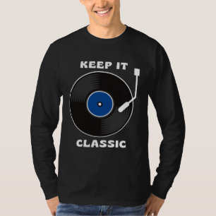 T-shirt Platine DJ Vinyle Rétro Disque LP Keep It Classic