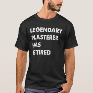 T-shirt Plâtrier légendaire est à la retraite