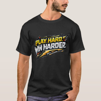 T-shirt Play Hard Win Harder Competitive Gamer