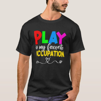 T-shirt Play Is My Favorite Occupation Cool Occupational T
