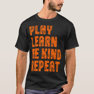 T-shirt Play Learn Be Genre Répéter le Plante Unity Day 20