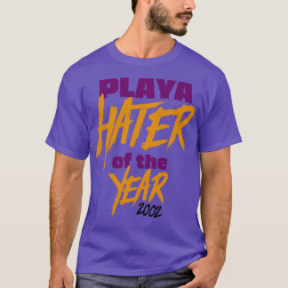 T-shirt Playa Hater de l'année 2002