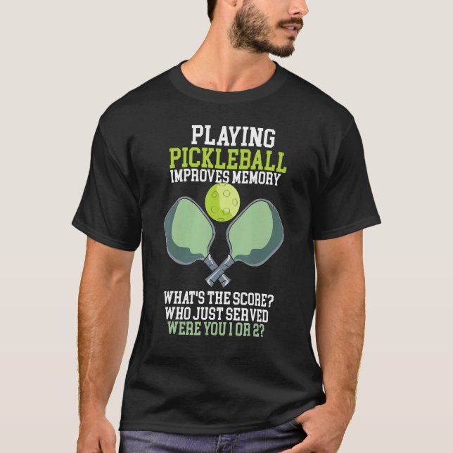 T-shirt Playing Pickleball Improves Memory Dink Player (Devant)