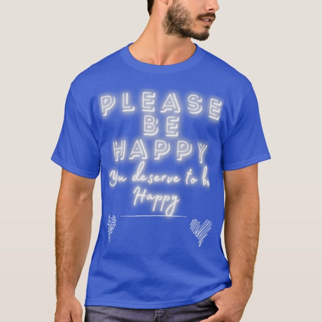 T-shirt Please Be Happy Glow (Devant)