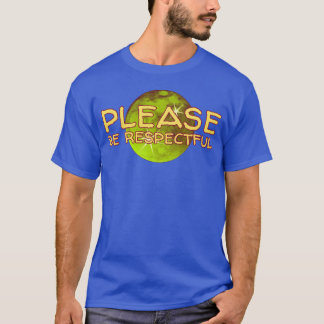 T-shirt Please be respectful Positive quote family