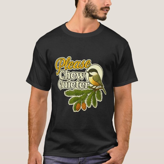 T-shirt Please Chew Quieter Bird Nature, Birding Joke, Nat (Devant)