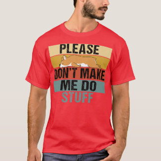 T-shirt Please Dont Make Me Do Stuff Funny Retro Corgi1118