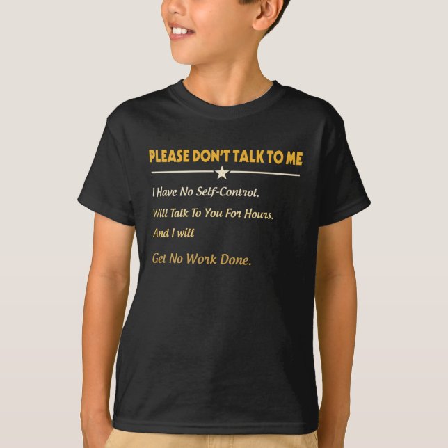 T-shirt Please Don't Talk To Me I Have No Self-Control (Devant)