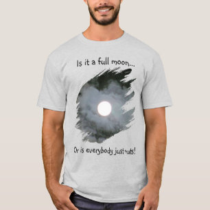 T-shirt Pleine Lune Est Tout Le Monde Fous Drôle Lumière
