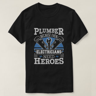 T-shirt Plomber Parce Que Même Les Électriciens Ont Besoin