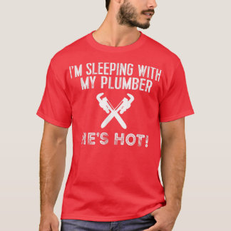 T-shirt Plomberie amusante T Je dors avec mon plombier cha