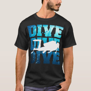 T-shirt Plongée sous-marine Dive Dive Dive