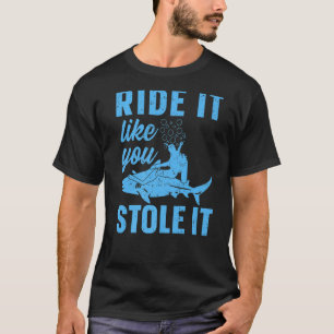T-shirt Plongée sous-marine Ride It Like You Stole It Shar