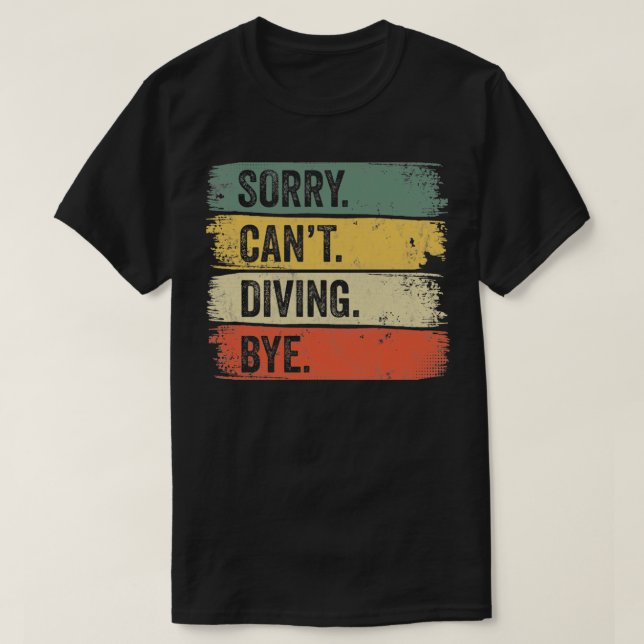T-shirt Plongeur Désolé Canx27t Plongée Bye Dive (Design devant)