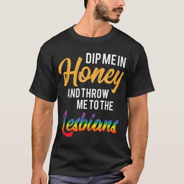 T-shirt Plongez-Moi Au Miel Jetez-Moi À Lesbiennes Gay Les (Devant)