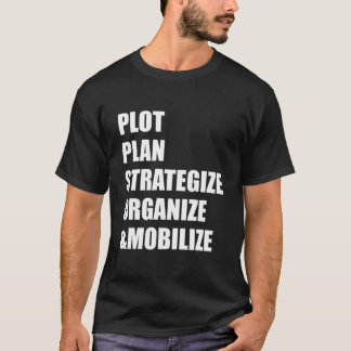 T-shirt Plot Plan Strategize Organize Mobilize