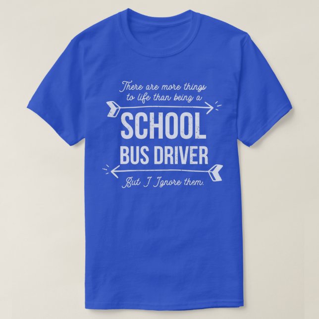 T-shirt Plus À La Vie Funny Conducteur De Bus Scolaire (Design devant)