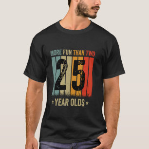 T-shirt Plus Amusant Que Deux Vingt-Cinq Ans