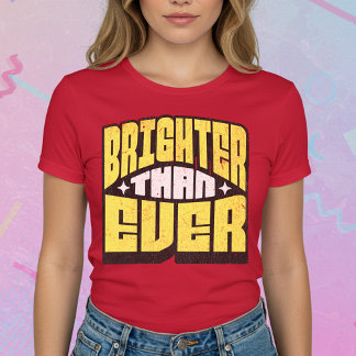 T-shirt Plus brillant que jamais