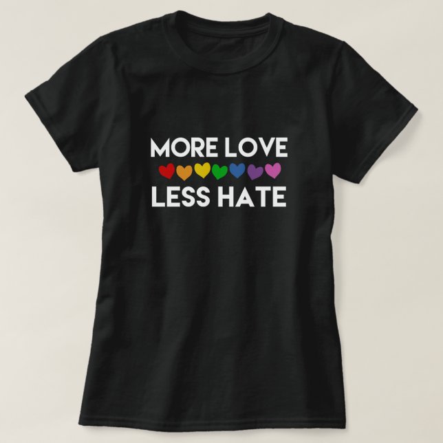 T-SHIRT PLUS D'AMOUR. MOINS DE HAINE. COEURS DE PLUIE FIER (Design devant)