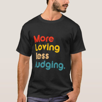 T-shirt Plus d'amour moins de jugement