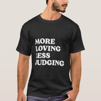 T-shirt Plus d'amour moins de jugement