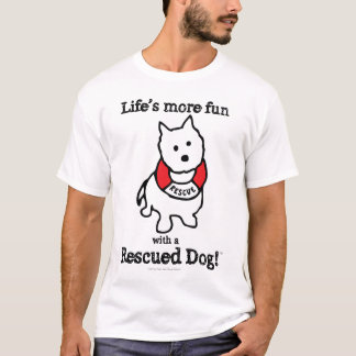 T-shirt Plus d'amusement de la vie avec un chien secouru !