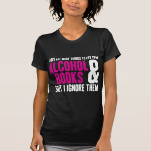 T-shirt Plus de choses à la vie que l'alcool et les livres