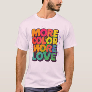 T-shirt Plus de couleur, plus d'amour, typographie ludique