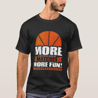 T-shirt Plus de matchs Plus Amusants Basketball Player Idé
