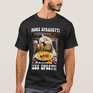 T-shirt Plus de Spaghetti Moins de Chat Upsetti